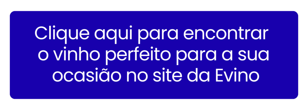 Comprar vinhos selecionados para apreciar em suas taças na Evino.