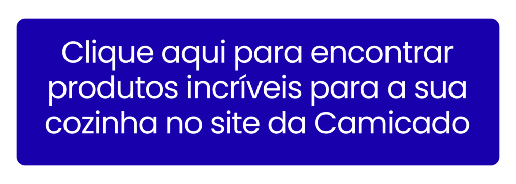Ver taças especiais e produtos incríveis para sua cozinha na Camicado.