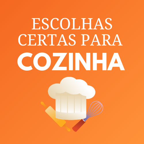 Escolhas Certas para Cozinha