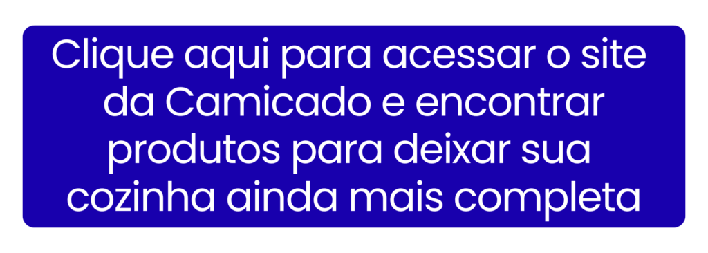 Encontre utensílios acessíveis e de qualidade para equipar sua cozinha no site da Camicado.