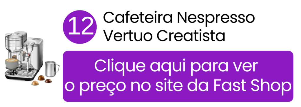 Máquina Nespresso Vertuo Creatista em aço inoxidável na Fast Shop.