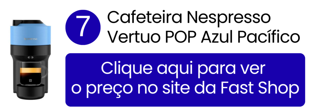 Cafeteira Nespresso Vertuo POP azul pacífico moderna na Fast Shop.