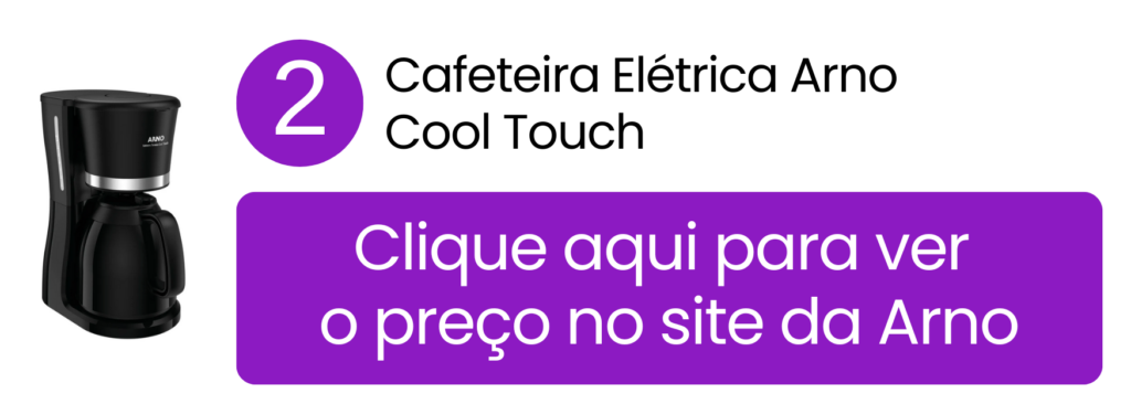 Ver preço da cafeteira Arno Cool Touch oficial que mantém o café quente.