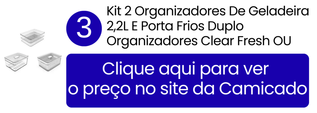 Ver preço do kit de organizadores Clear Fresh OU com porta frios na Camicado.