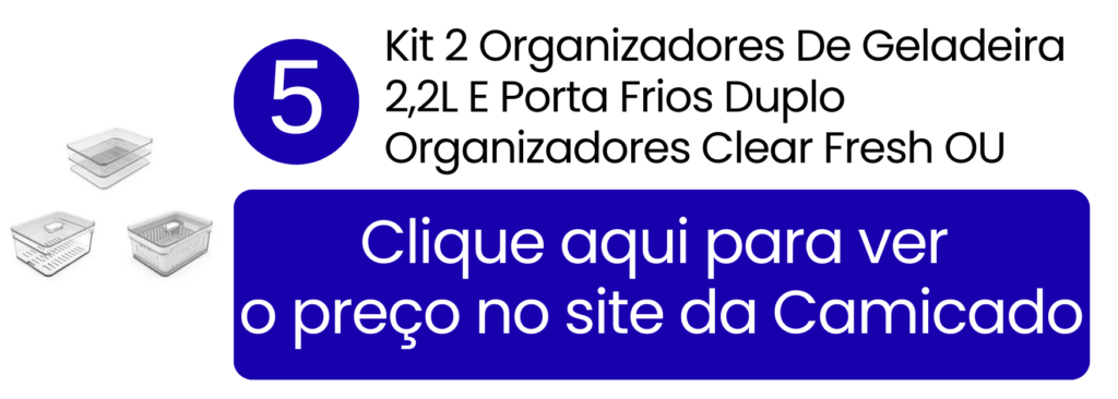 Ver preço do kit de organizadores Clear Fresh OU com porta frios na Camicado.