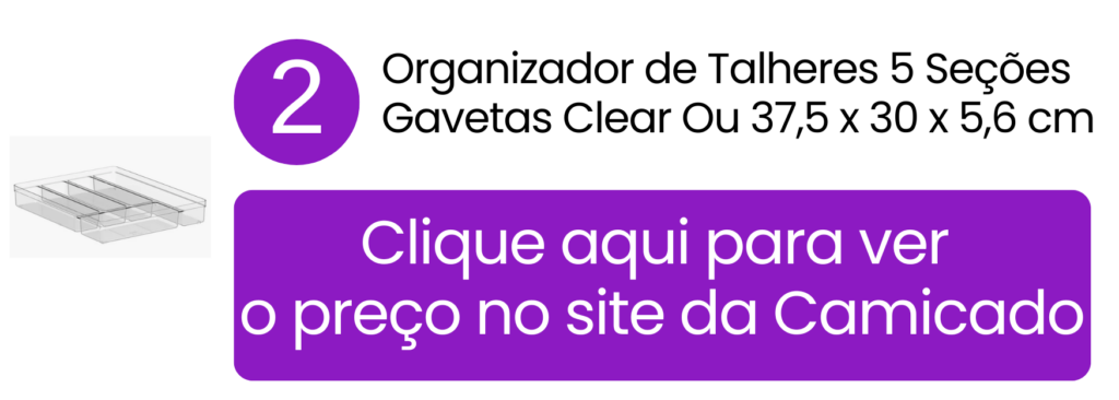 Visualização rápida de todos os talheres com a estrutura transparente que acomoda faqueiros maiores na Camicado.