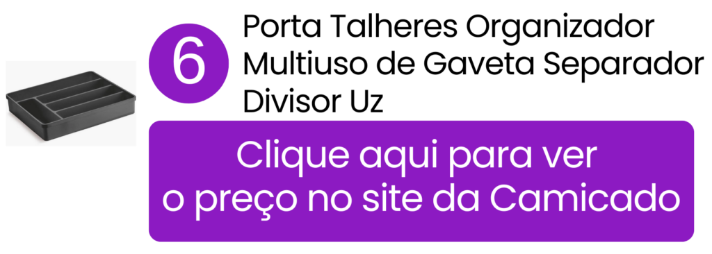 Setores definidos para acomodar talheres de sobremesa e pequenos acessórios evitando desordem ao abrir a gaveta na Camicado.