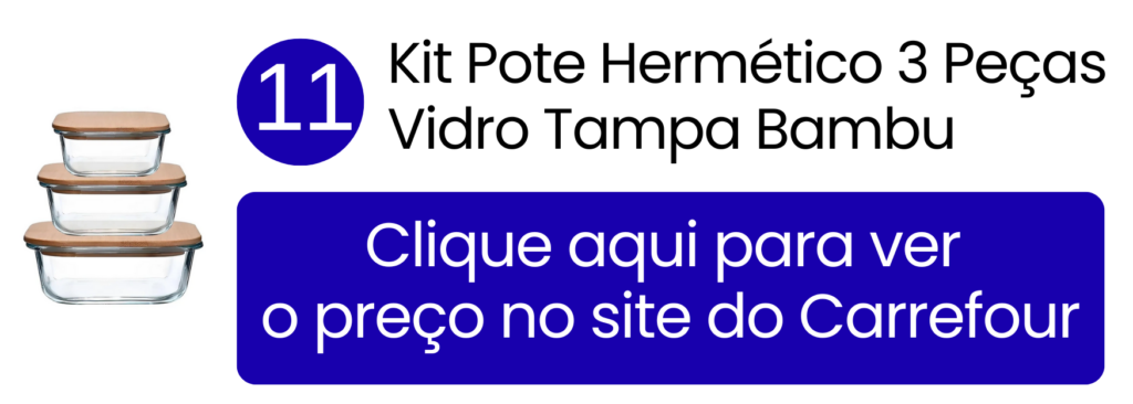 Flexibilidade de tamanhos para guardar lanches e almoço com o kit de vidro e bambu no Carrefour.