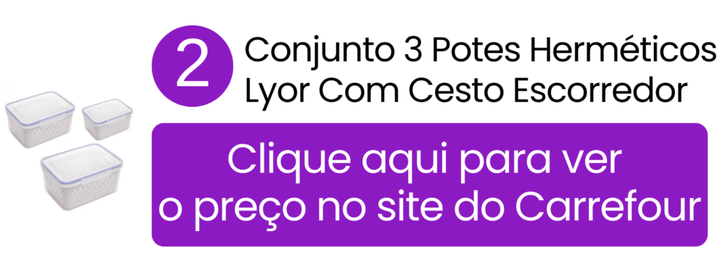 Kit com 3 potes herméticos Lyor com cesto escorredor interno em destaque no Carrefour.