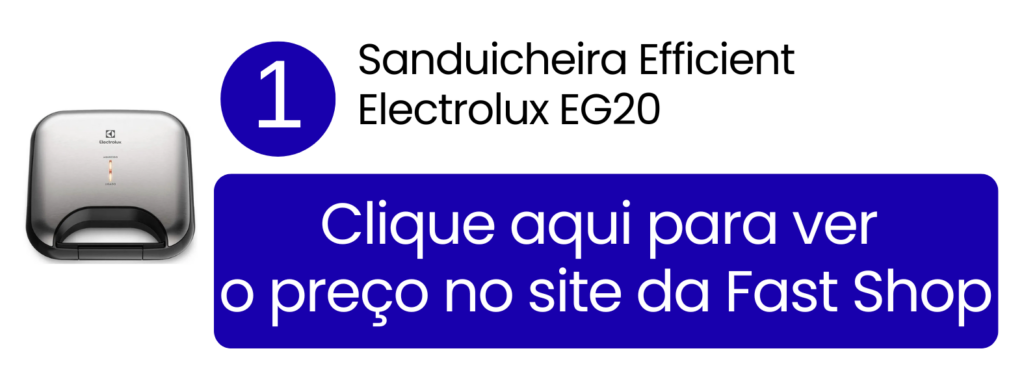 Adquira a sua sanduicheira Efficient Electrolux EG20 diretamente pelo site da Fast Shop.