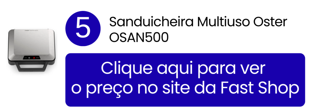 Aumente a potência dos seus preparos comprando a sanduicheira Oster OSAN500 na Fast Shop.